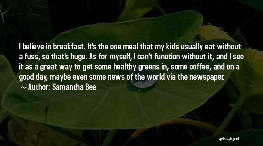 Breakfast And Coffee Quotes By Samantha Bee