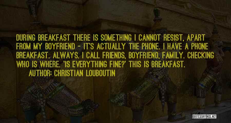 Breakfast And Friends Quotes By Christian Louboutin