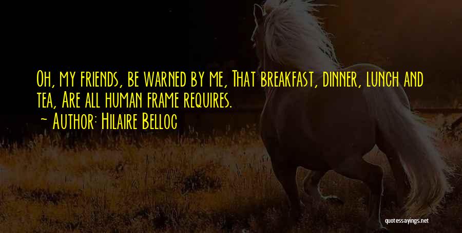 Breakfast And Friends Quotes By Hilaire Belloc