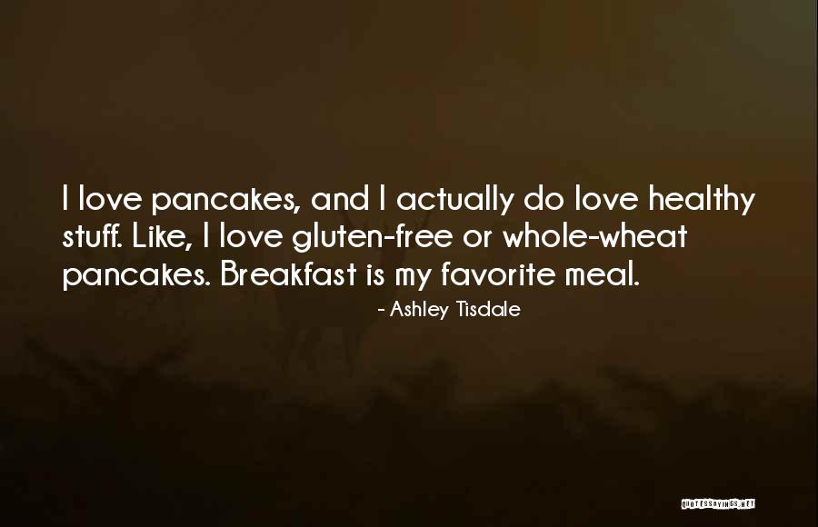 Breakfast And Love Quotes By Ashley Tisdale Breakfast And Love Quotes By Ashley Tisdale