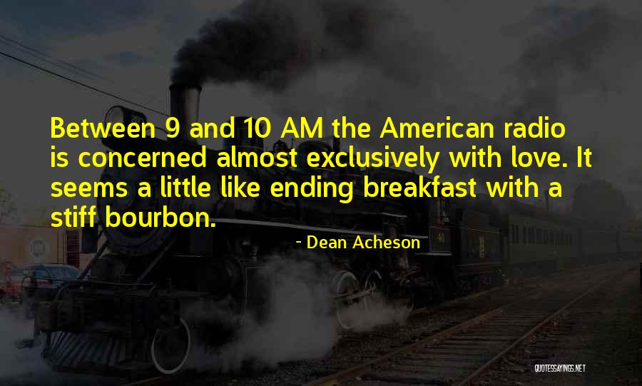 Breakfast And Love Quotes By Dean Acheson Breakfast And Love Quotes By Dean Acheson