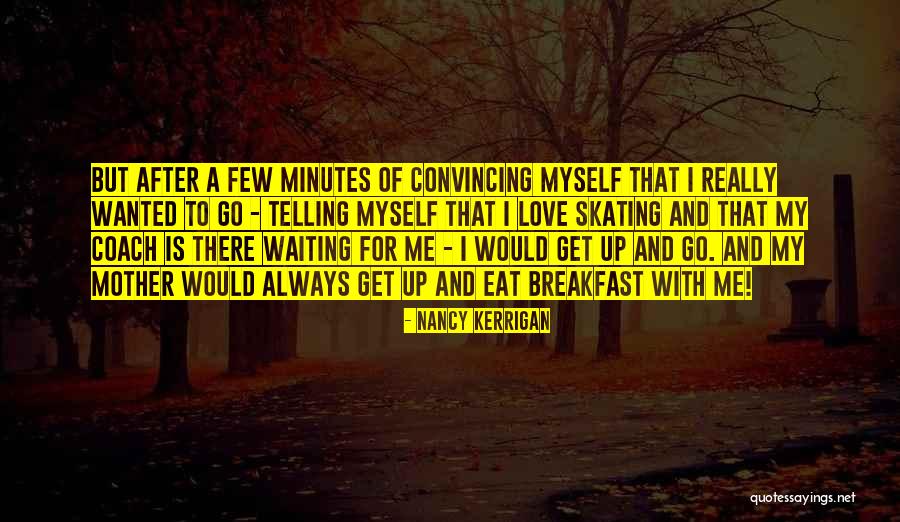 Breakfast And Love Quotes By Nancy Kerrigan Breakfast And Love Quotes By Nancy Kerrigan