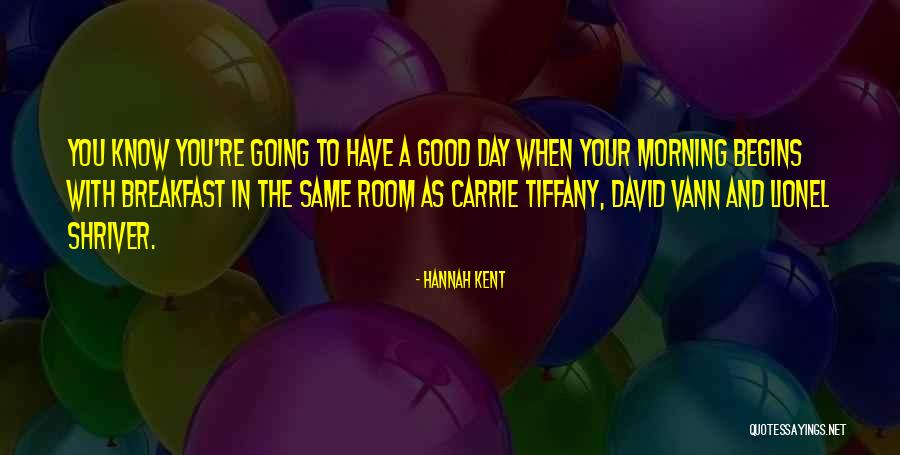 Breakfast At Tiffany's Quotes By Hannah Kent Breakfast At Tiffany's Quotes By Hannah Kent