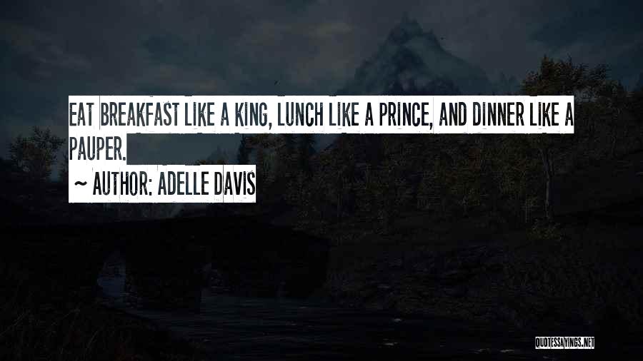 Breakfast Eat Like King Quotes By Adelle Davis