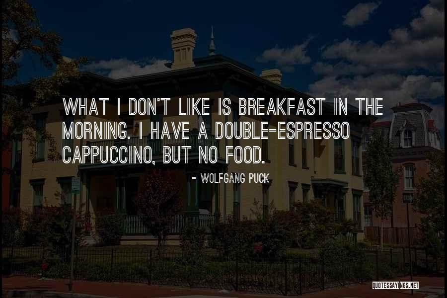 Breakfast Food Quotes By Wolfgang Puck Breakfast Food Quotes By Wolfgang Puck