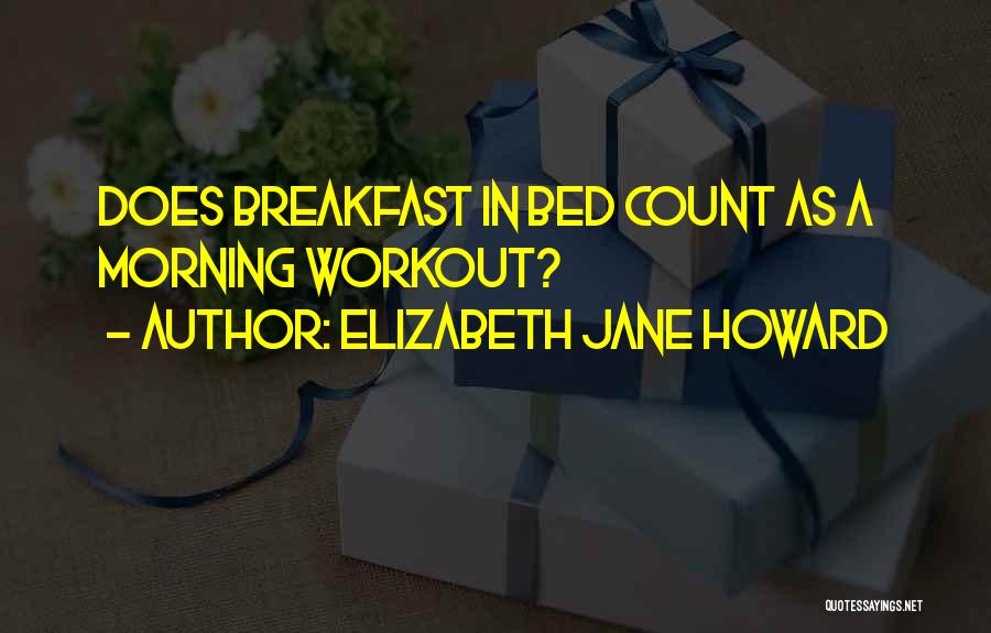 Breakfast In Bed Quotes By Elizabeth Jane Howard