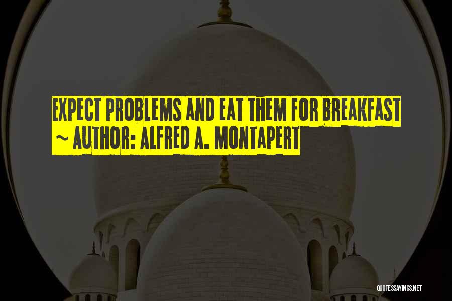 Breakfast Quotes By Alfred A. Montapert