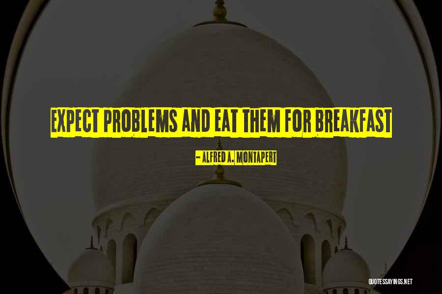 Breakfast Quotes By Alfred A. Montapert