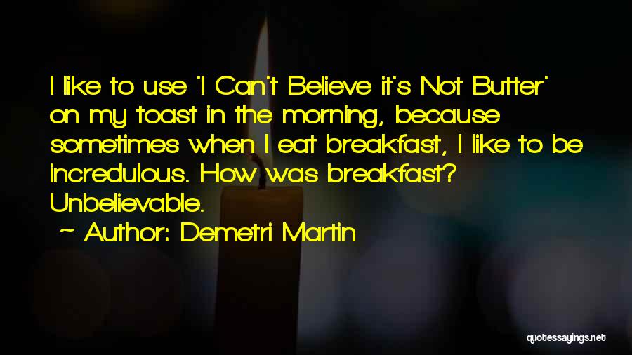 Breakfast Quotes By Demetri Martin