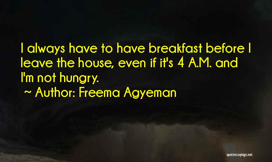 Breakfast Quotes By Freema Agyeman