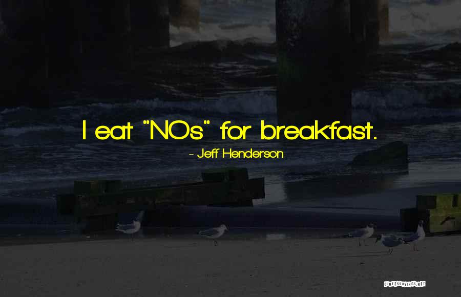 Breakfast Quotes By Jeff Henderson