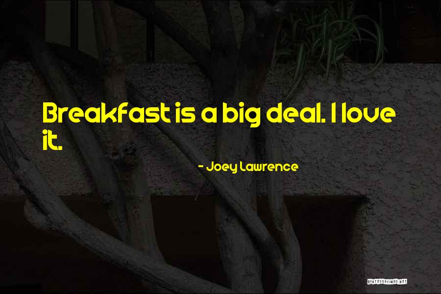 Breakfast Quotes By Joey Lawrence