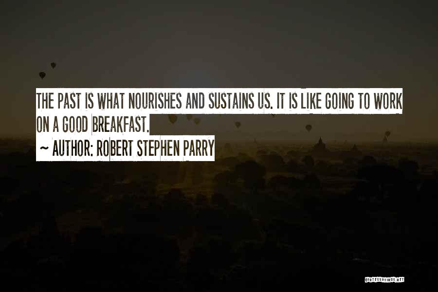 Breakfast Quotes By Robert Stephen Parry