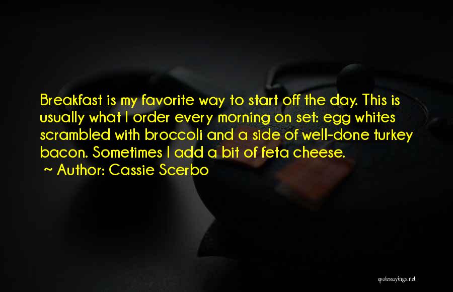 Breakfast To Start The Day Quotes By Cassie Scerbo