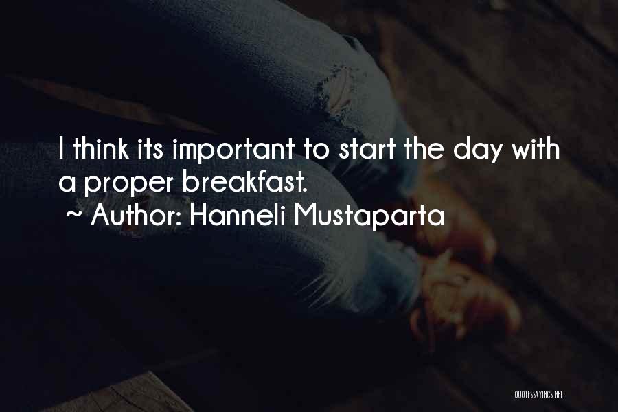 Breakfast To Start The Day Quotes By Hanneli Mustaparta