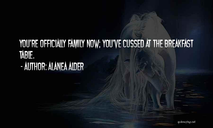 Breakfast With Family Quotes By Alanea Alder