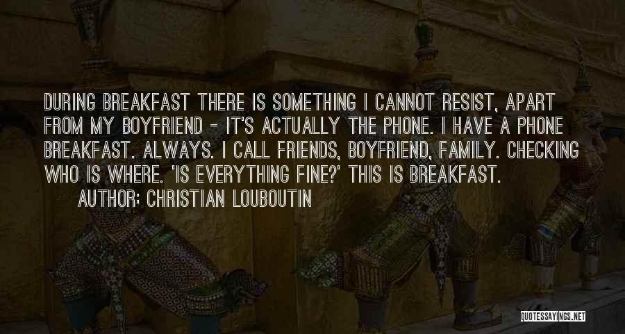 Breakfast With Family Quotes By Christian Louboutin