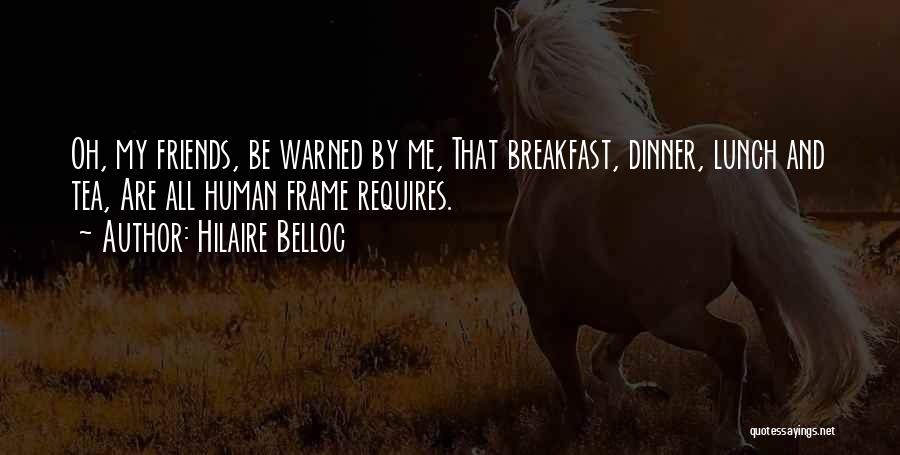 Breakfast With Friends Quotes By Hilaire Belloc