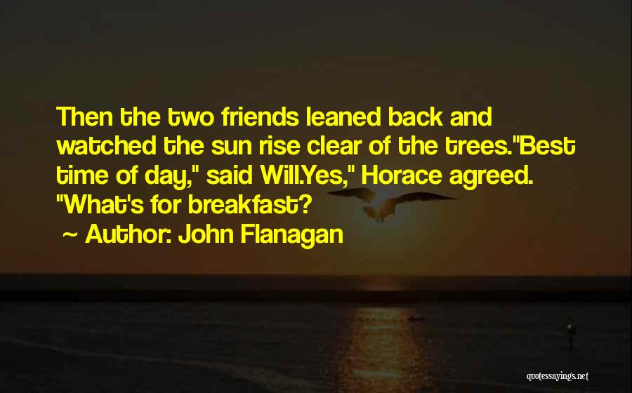 Breakfast With Friends Quotes By John Flanagan