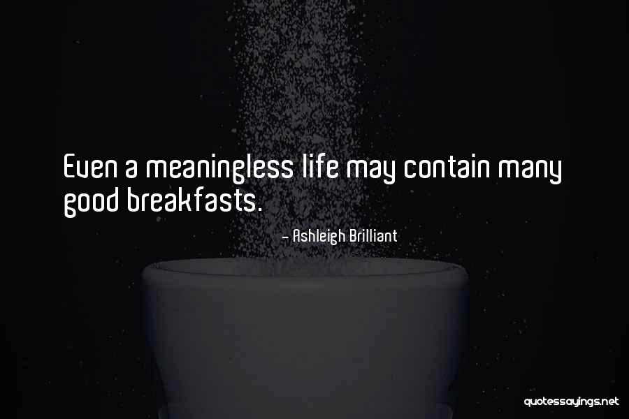 Breakfasts Quotes By Ashleigh Brilliant Breakfasts Quotes By Ashleigh Brilliant
