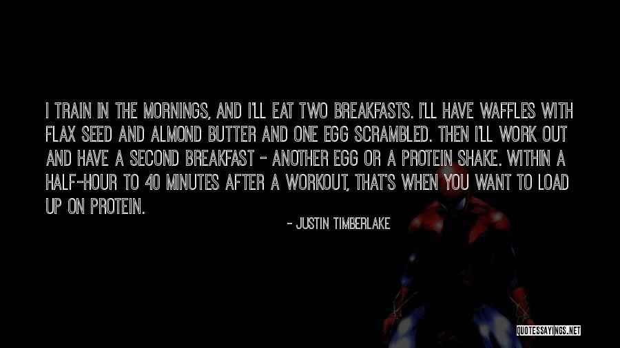 Breakfasts Quotes By Justin Timberlake