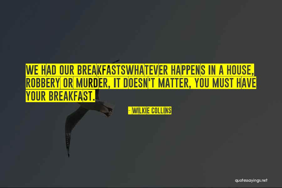 Breakfasts Quotes By Wilkie Collins