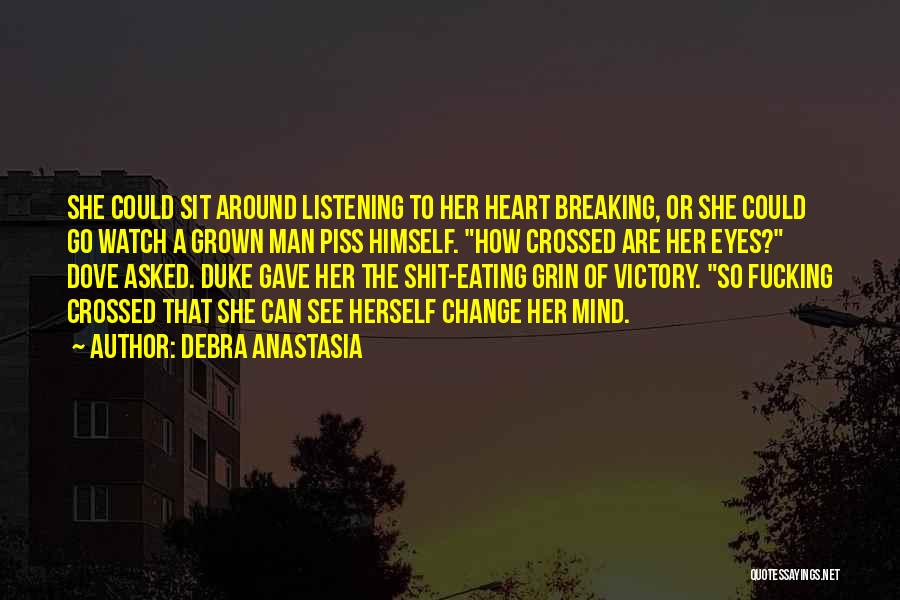 Breaking A Man's Heart Quotes By Debra Anastasia