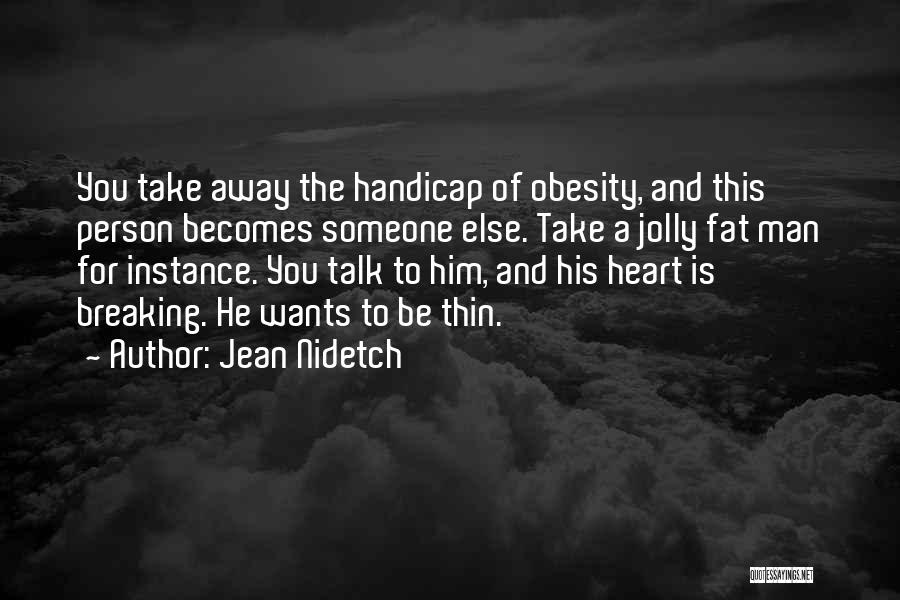 Breaking A Man's Heart Quotes By Jean Nidetch