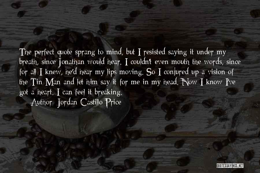 Breaking A Man's Heart Quotes By Jordan Castillo Price