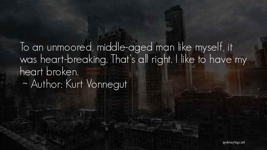 Breaking A Man's Heart Quotes By Kurt Vonnegut