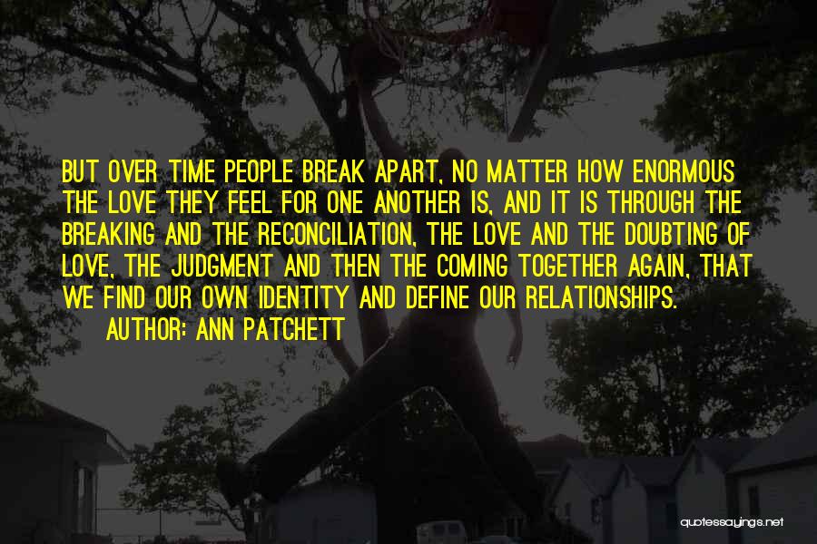 Breaking Apart Love Quotes By Ann Patchett