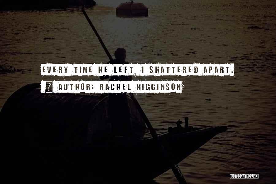 Breaking Apart Love Quotes By Rachel Higginson