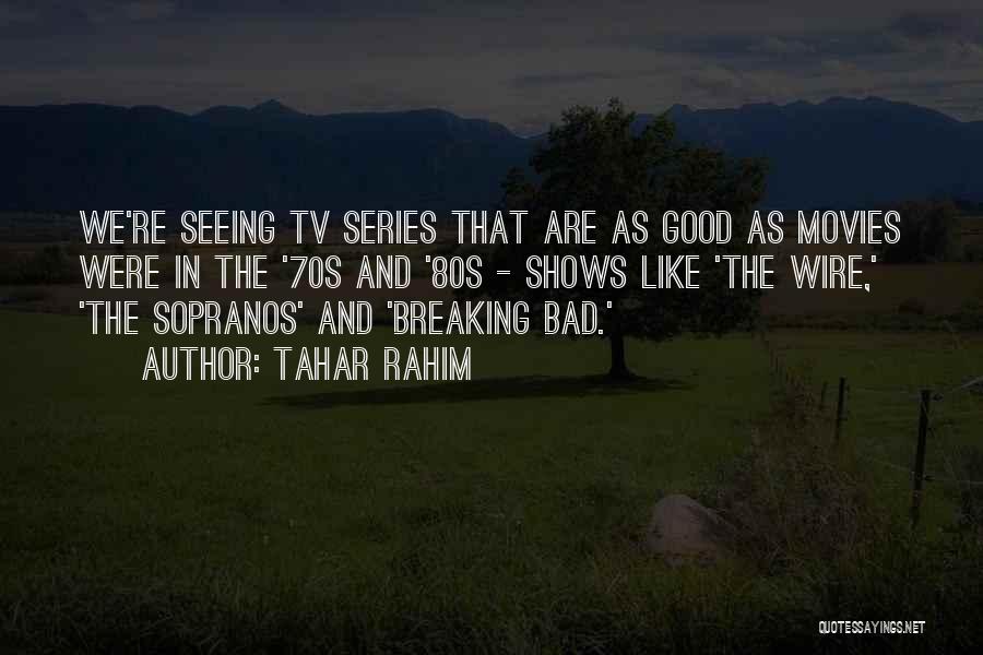 Breaking Bad And Quotes By Tahar Rahim