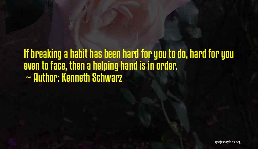 Breaking Bad Habit Quotes By Kenneth Schwarz