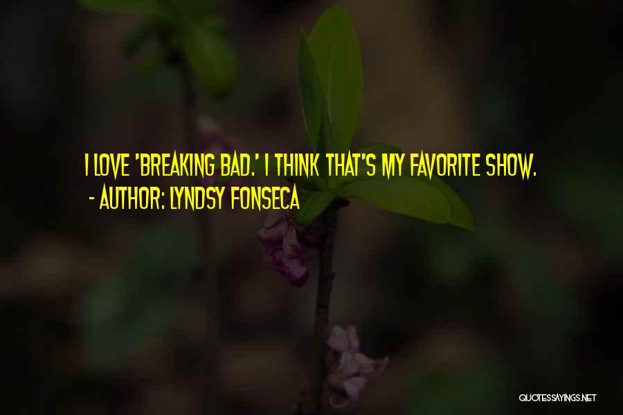 Breaking Bad Love Quotes By Lyndsy Fonseca