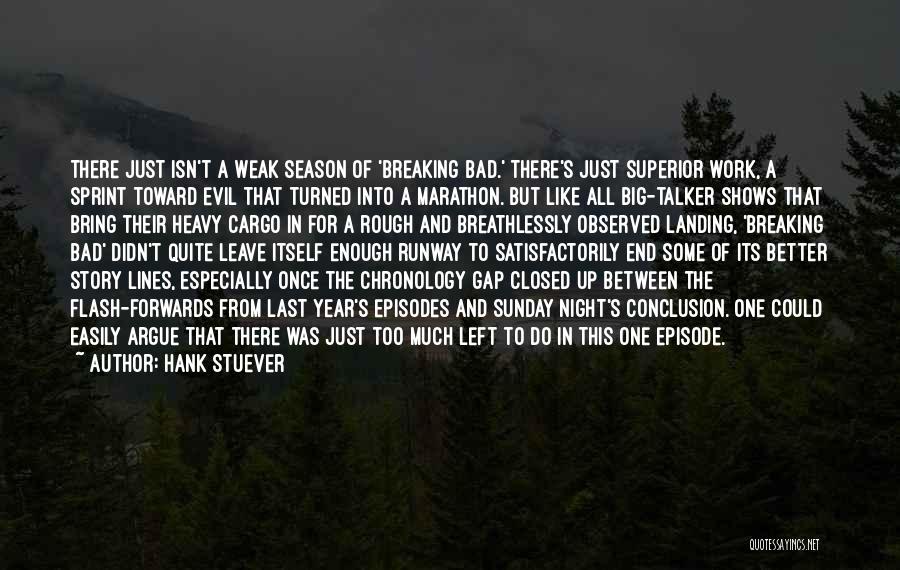 Breaking Bad Season 1 Episode 4 Quotes By Hank Stuever