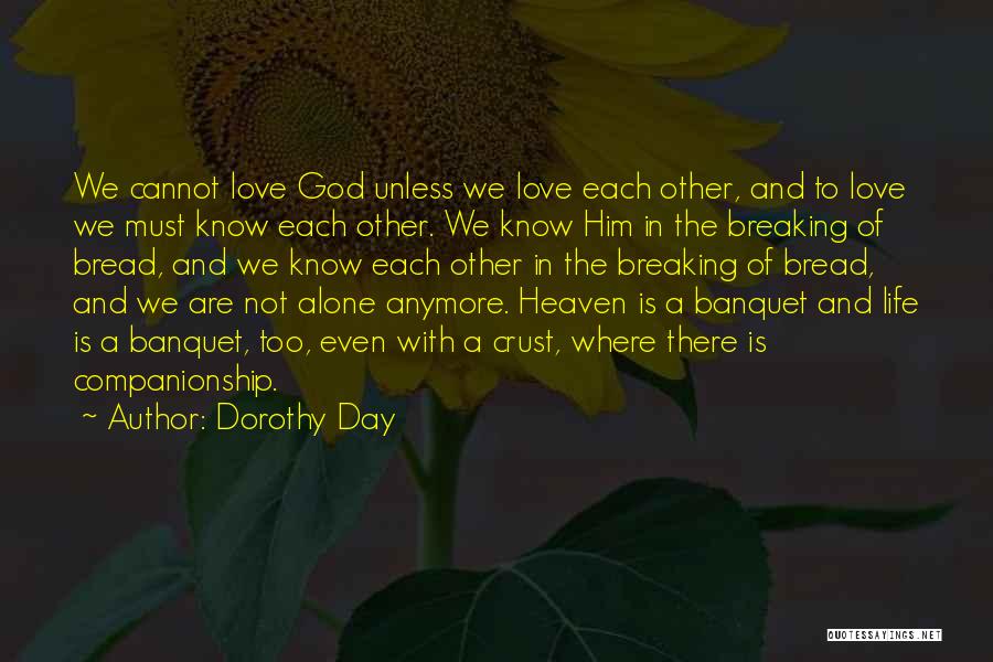 Breaking Bread Quotes By Dorothy Day