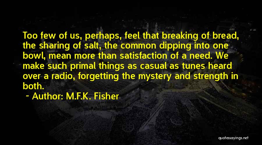 Breaking Bread Quotes By M.F.K. Fisher