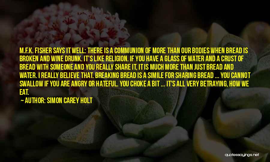 Breaking Bread Quotes By Simon Carey Holt