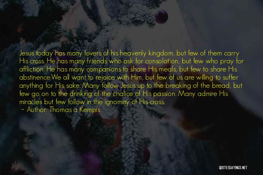 Breaking Bread Quotes By Thomas A Kempis