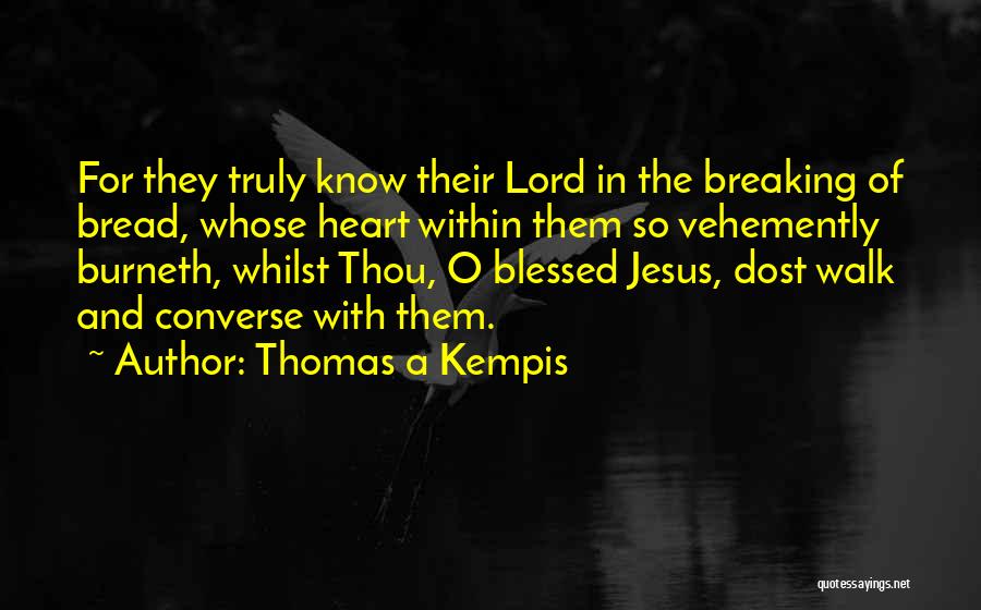 Breaking Bread Quotes By Thomas A Kempis