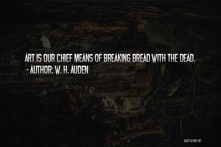 Breaking Bread Quotes By W. H. Auden