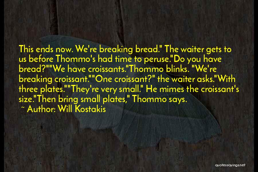 Breaking Bread Quotes By Will Kostakis