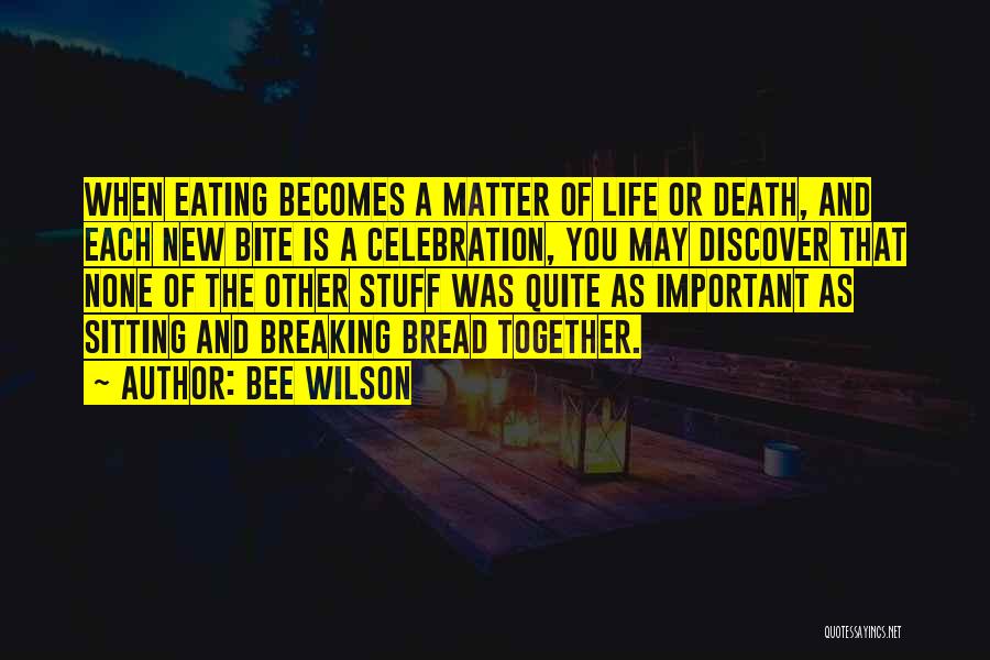 Breaking Bread Together Quotes By Bee Wilson