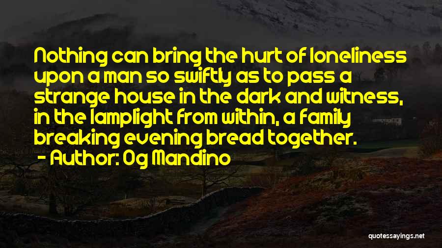 Breaking Bread Together Quotes By Og Mandino