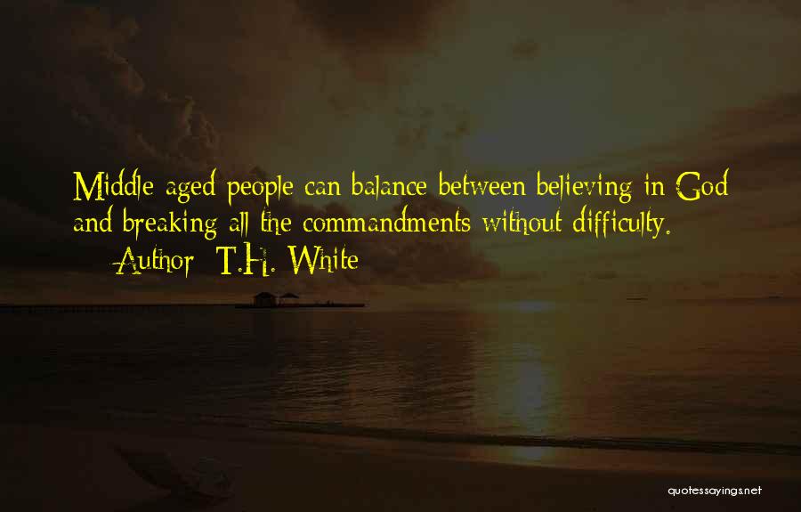 Breaking Commandments Quotes By T.H. White