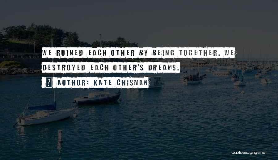 Breaking Dreams Quotes By Kate Chisman