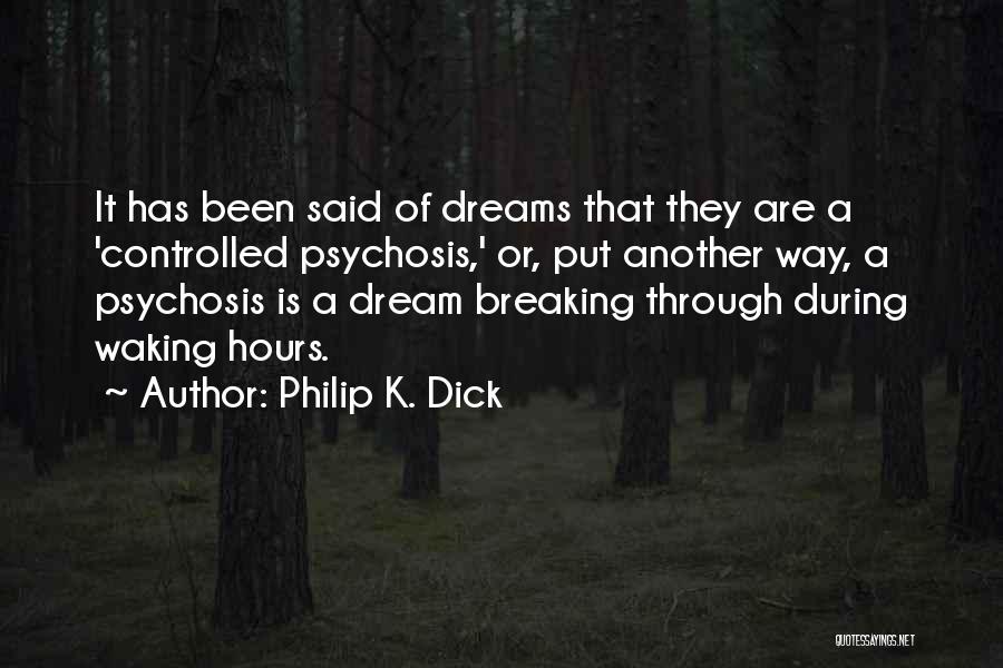 Breaking Dreams Quotes By Philip K. Dick