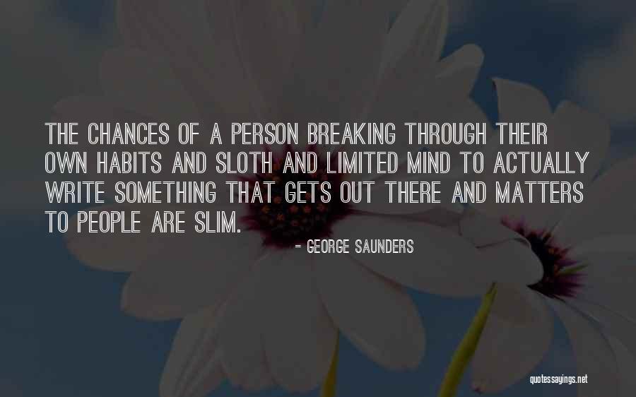 Breaking Habits Quotes By George Saunders Breaking Habits Quotes By George Saunders