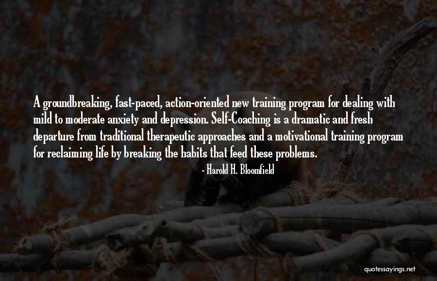 Breaking Habits Quotes By Harold H. Bloomfield Breaking Habits Quotes By Harold H. Bloomfield